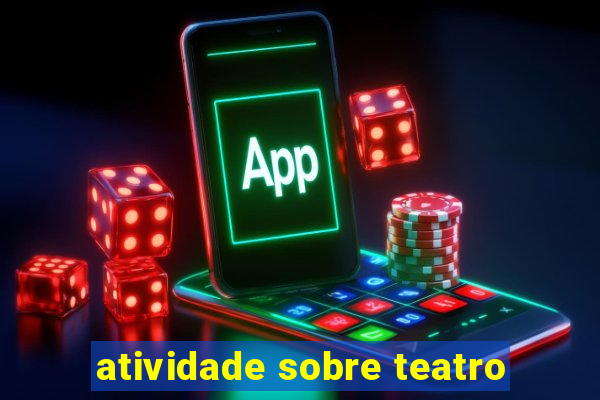 atividade sobre teatro